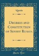 Decrees and Constitution of Soviet Russia (Classic Reprint)