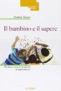 Il bambino e il sapere. Da dove viene il desiderio di apprendere?