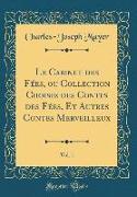 Le Cabinet des Fées, ou Collection Choisie des Contes des Fées, Et Autres Contes Merveilleux, Vol. 1 (Classic Reprint)