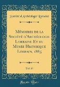 Mémoires de la Société d'Archéologie Lorraine Et du Musée Historique Lorrain, 1885, Vol. 13 (Classic Reprint)