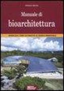 Manuale di bioarchitettura. Bioedilizia e fonti altrenativa di energia rinnovabile