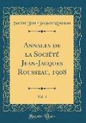 Annales de la Société Jean-Jacques Rousseau, 1908, Vol. 4 (Classic Reprint)