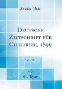 Deutsche Zeitschrift für Chirurgie, 1899, Vol. 52 (Classic Reprint)