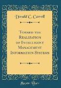 Toward the Realization of Intelligent Management Information Systems (Classic Reprint)