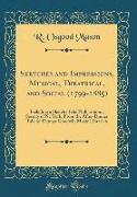 Sketches and Impressions, Musical, Theatrical, and Social (1799-1885)