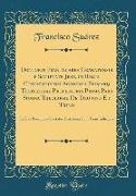 Doctoris Fran. Suares Granatensis e Societate Jesu, in Regia Conimbricensi Academia Primarij Theologiae Professoris Prima Pars Summa Theologie De Deo uno Et Trino