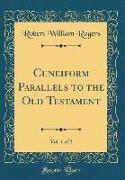 Cuneiform Parallels to the Old Testament, Vol. 1 of 2 (Classic Reprint)