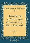 Histoire de la Vie Et des Ouvrages de J. De la Fontaine, Vol. 2 (Classic Reprint)