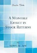 A Monthly Effect in Stock Returns (Classic Reprint)