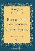 Preußische Geschichte, Vol. 1: Die Entstehung Brandenburg-Preußens (Von Den Ersten Anfängen Bis 1655) (Classic Reprint)