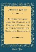 Untersuchungen Über die Quellen des Pompeius Trogus für die Griechische und Sicilische Geschichte (Classic Reprint)