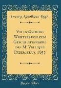 Vollständiges Wörterbuch zum Geschichtswerke des M. Vellejus Paterculus, 1857 (Classic Reprint)