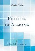 Politics of Alabama (Classic Reprint)