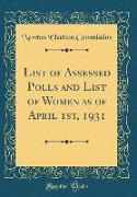 List of Assessed Polls and List of Women as of April 1st, 1931 (Classic Reprint)