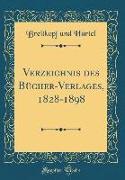 Verzeichnis des Bücher-Verlages, 1828-1898 (Classic Reprint)
