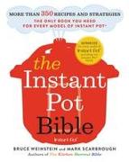 The Instant Pot Bible: More Than 350 Recipes and Strategies: The Only Book You Need for Every Model of Instant Pot