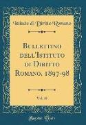 Bullettino dell'Istituto di Diritto Romano, 1897-98, Vol. 10 (Classic Reprint)