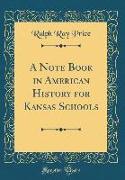 A Note Book in American History for Kansas Schools (Classic Reprint)