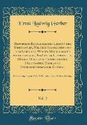 Historisch-Biographisches Lexicon der Tonkünstler, Welches Nachrichten von dem Leben und Werken Musikalischer Schriftsteller, Berühmter Componisten, Sänger, Meister auf Instrumenten, Dilettanten, Orgel-und Instrumentenmacher, Enthält, Vol. 2