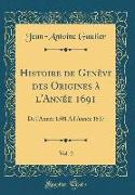 Histoire de Genève des Origines à l'Année 1691, Vol. 2