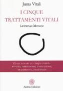 I cinque trattamenti vitali. Lifewings method. Come sanare le cinque ferite: rifiuto, abbandono, umiliazione, tradimento, ingiustizia