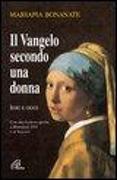 Il Vangelo secondo una donna. Ieri e oggi. Con una lettera aperta a Benedetto XVI e ai vescovi