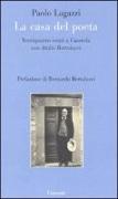 La casa del poeta. Ventiquattro estati a Casarola con Attilio Bertolucci