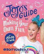 Jojo's Guide to Making Your Own Fun: #Doityourself