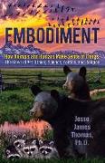 Embodiment, How Animals and Humans Make Sense of Things: The Dawn of Art, Ethics, Science, Politics, and Religion