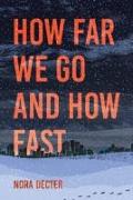 How Far We Go and How Fast