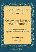 Cicero, the Letters to His Friends, Vol. 3 of 3