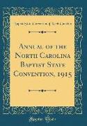 Annual of the North Carolina Baptist State Convention, 1915 (Classic Reprint)