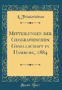 Mitteilungen der Geographischen Gesellschaft in Hamburg, 1884 (Classic Reprint)