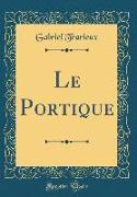 Le Portique (Classic Reprint)