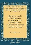 Review of the U. S. Department of Agriculture's Proposed Rule, Nutrition Objectives for School Meals (Classic Reprint)