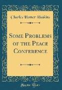 Some Problems of the Peace Conference (Classic Reprint)