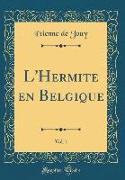L'Hermite en Belgique, Vol. 1 (Classic Reprint)