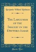 The Largeness of the Imagery in the Deutero-Isaiah (Classic Reprint)