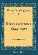 Recollections, 1844-1909 (Classic Reprint)