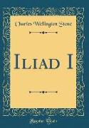 Iliad I (Classic Reprint)