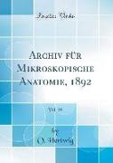 Archiv für Mikroskopische Anatomie, 1892, Vol. 39 (Classic Reprint)