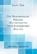 Die Myasthenische Paralyse (Bulbärparalyse Ohne Anatomischen Befund) (Classic Reprint)