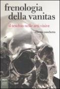 Frenologia della vanitas. Il teschio nelle arti visive