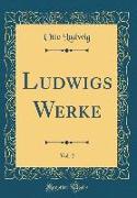 Ludwigs Werke, Vol. 2 (Classic Reprint)