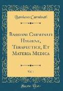 Bassiani Carminati Hygiene, Terapeutice, Et Materia Medica, Vol. 1 (Classic Reprint)