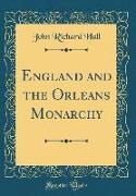 England and the Orleans Monarchy (Classic Reprint)