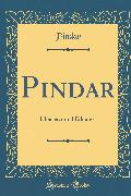 Pindar: Übersetzt Und Erläutert (Classic Reprint)