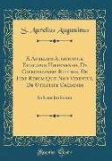 S. Aurelius Augustinus, Episcopus Hipponensis, De Catechizandis Rudibus, De Fide Rerum Quæ Non Videntus, De Utilitate Credendi