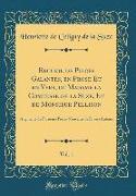 Recueil de Pieces Galantes, en Prose Et en Vers, de Madame la Comtesse de la Suze, Et de Monsieur Pellison, Vol. 1