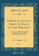 Library of the Late Adrwn H. Joline of New York City, Vol. 1